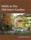 While in the Old Man's Garden cover